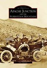 Apache Junction and the Superstition Mountains - Jane Eppinga - 9780738530406