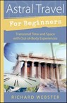 Astral Travel For Beginners - Richard Webster - 9780738723624