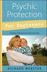 Psychic Protection for Beginners - Richard Webster - 9780738725765