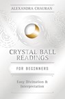 Crystal Ball Reading for Beginners - Alexandra Chauran - 9780738726267