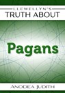 Llewellyn's Truth About Pagans - Anodea Judith - 9780738738512