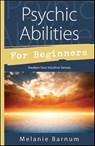 Psychic Abilities for Beginners - Melanie Barnum - 9780738741833