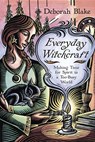 Everyday Witchcraft - Deborah Blake - 9780738742182
