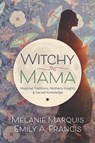 Witchy Mama - Melanie Marquis ; Emily A. Francis - 9780738749105