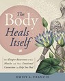 The Body Heals Itself - Emily A. Francis - 9780738750736