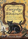 A Year and a Day of Everyday Witchcraft - Deborah Blake - 9780738750927