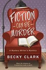 Fiction Can Be Murder - Becky Clark - 9780738753324