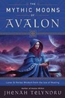 The Mythic Moons of Avalon - Jhenah Telyndru - 9780738756851