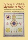 The Clavis or Key to Unlock the Mysteries of Magic: By Rabbi Solomon Translated by Ebenezer Sibley - Stephen Skinner - 9780738762067