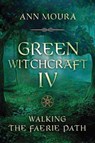 Green Witchcraft IV - Ann Moura - 9780738764276