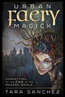 Urban Faery Magick - Tara Sanchez - 9780738764368