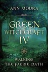 Green Witchcraft IV - Ann Moura - 9780738764375