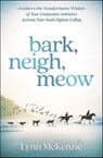 Bark, Neigh, Meow - Lynn McKenzie - 9780738766225
