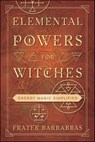 Elemental Powers for Witches - Frater Barrabbas - 9780738768793