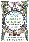 The Eclectic Witch's Book of Shadows Companion - Deborah Blake - 9780738774800
