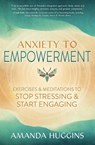 Anxiety to Empowerment - Amanda Huggins - 9780738775081
