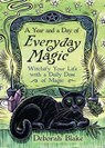 A Year and a Day of Everyday Magic - Deborah Blake - 9780738777184