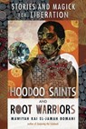 Hoodoo Saints and Root Warriors - Mawiyah Kai EL-Jamah Bomani - 9780738778549