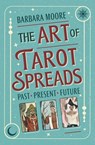 The Art of Tarot Spreads - Barbara Moore ; Jessica Roux - 9780738780405