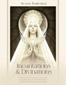 Incantations & Divinations: A Grimoire of Goodness and Grace to Inspire Your Sacred Prophecies and Express Your Esoteric Voice - Alana Fairchild - 9780738780580