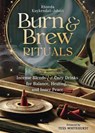 Burn and Brew Rituals - Rhonda Kuykendall-Jabari ; Tess Whitehurst - 9780738782362