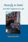 Butterfly in Amber and Other Fragments of a Life - Janet Jacobs - 9780738805665