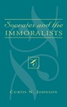 Socrates and the Immoralists - Curtis N. Johnson - 9780739109823