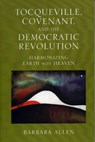 Tocqueville, Covenant, and the Democratic Revolution - Barbara Allen - 9780739110645