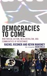 Democracies to Come - RACHEL,  Associate Professor of Women's, Gender, and Sexuality Studies, George Washington University Riedner ; Kevin A. Mahoney ; Susan Wells - 9780739111048
