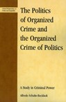 The Politics of Organized Crime and the Organized Crime of Politics - Alfredo Schulte-Bockholt - 9780739113585