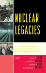 Nuclear Legacies - Bryan C. Taylor ; William J. Kinsella ; Stephen P. Depoe ; Maribeth S. Metzler - 9780739119051