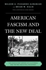 American Fascism and the New Deal - Nelson A. Pichardo Almanzar ; Brian W. Kulik - 9780739185759