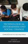 Technological Determinism and Social Change - Jan Servaes - 9780739191248