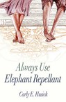 Always Use Elephant Repellant - HUSICK,  Carly E - 9780741455871