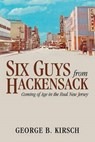 Six Guys from Hackensack - KIRSCH,  George B. - 9780741472410
