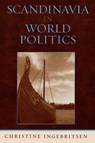 Scandinavia in World Politics - Christine Ingebritsen - 9780742509665
