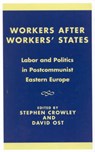 Workers after Workers' States - CROWLEY,  Stephen ; Ost, David - 9780742509986