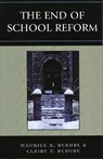 The End of School Reform - Maurice R. Berube ; Clair T. Berube - 9780742539464