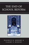 The End of School Reform - Maurice R. Berube ; Clair T. Berube - 9780742539471