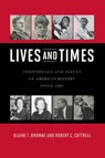 Lives and Times - Blaine T. Browne ; Robert C. (Writer Cottrell - 9780742561946