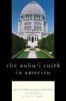 The Baha'i Faith in America - William Garlington - 9780742562349