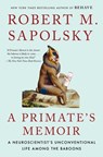 A Primate's Memoir: A Neuroscientist's Unconventional Life Among the Baboons - Robert M. Sapolsky - 9780743202411