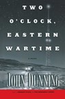 Two O'Clock, Eastern Wartime - John Dunning - 9780743206013