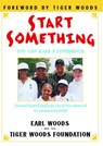 Start Something - Earl Woods ; Tiger Woods Foundation - 9780743214483