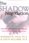 The Shadow Negotiation - Deborah Kolb, Ph.D. ; Judith Williams, Ph.D. - 9780743215121