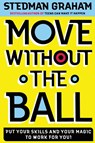 Move Without the Ball - Stedman Graham - 9780743234405