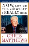 Now, Let Me Tell You What I Really Think - Chris Matthews - 9780743242042