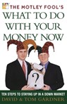 The Motley Fool's What to Do with Your Money Now - David Gardner ; Tom Gardner - 9780743244633