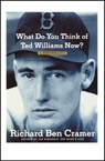 What Do You Think of Ted Williams Now? - Richard Ben Cramer - 9780743247894