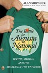 The Battle for Augusta National - Alan Shipnuck - 9780743255011